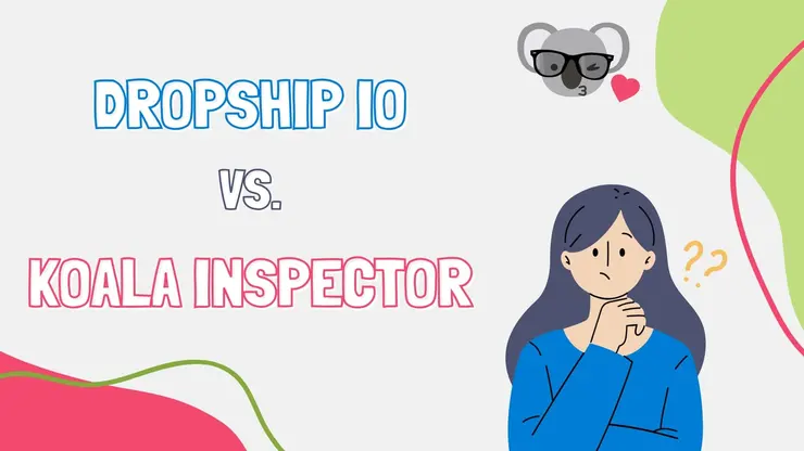 Dropship.io vs Koala Inspector: Complete Comparison Guide
