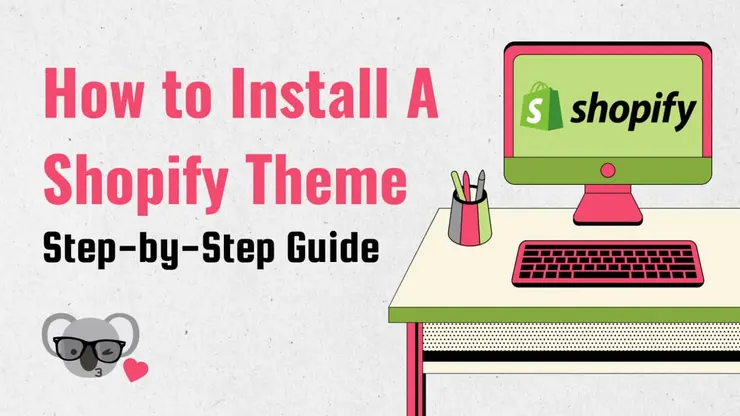 How to Install a Shopify Theme: Step-by-Step Guide 2026