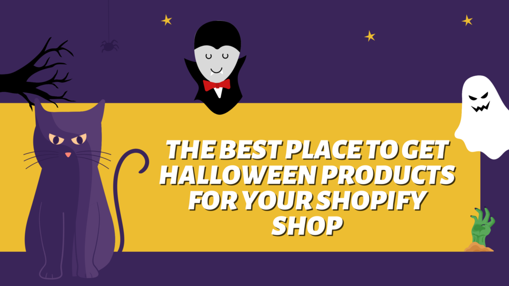The Best Place To Get Halloween Products For Your Shopify Shop
