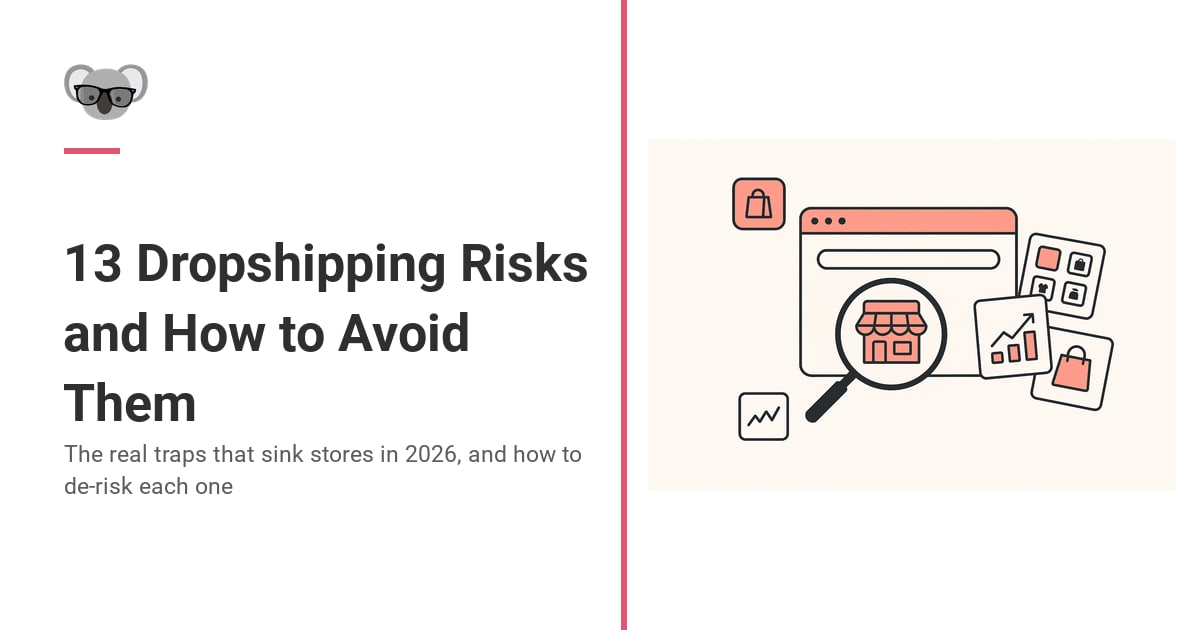 13 Risks of Dropshipping & How to Avoid Them (2026) - Koala 🐨