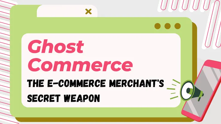 Ghost Commerce: The E-commerce Merchant's Secret Weapon