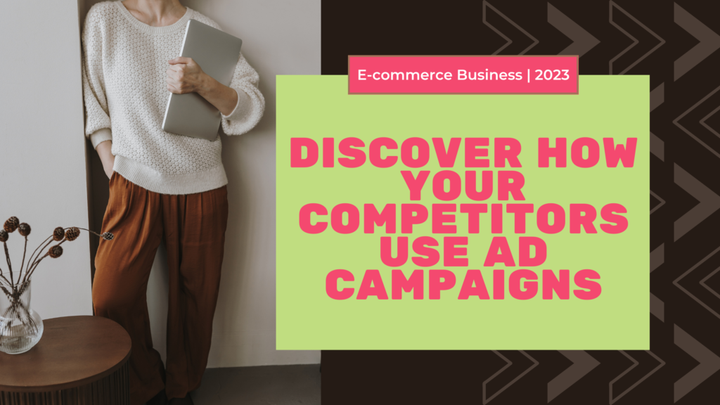 Discover How Your Competitors Use Ad Campaigns