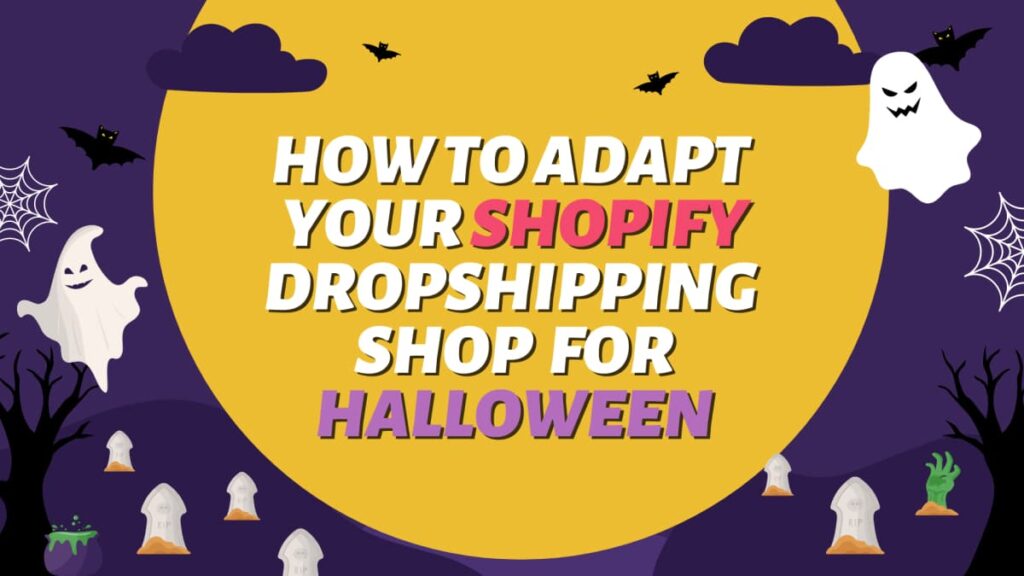 A halloween themed background with an orange moon, black clouds, white ghosts, and the text "How to adapt your shopify dropshipping shop for halloween"
