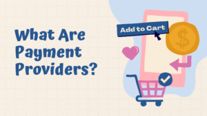 What Are Payment Providers