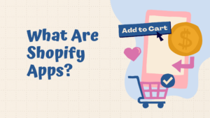 What Are Shopify Apps