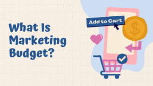 What Is Marketing Budget