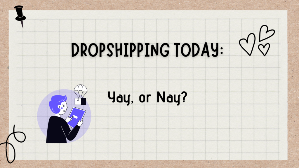 Dropshipping Today Yay or Nay