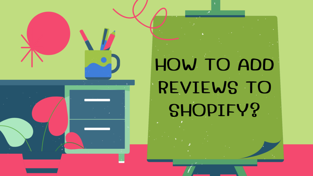 How To Add Reviews To Shopify 