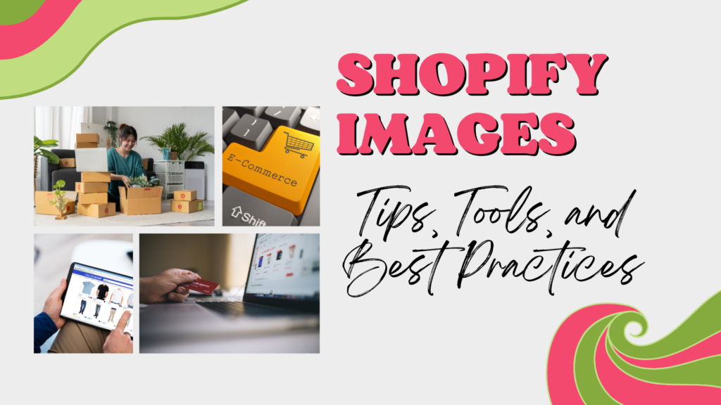 Shopify Images Tips, Tools, and Best Practices
