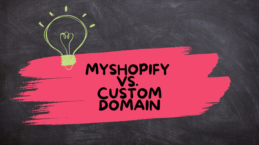 MyShopify vs. Custom Domain 