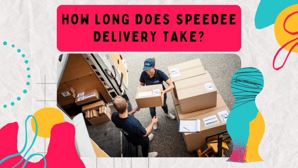 How Long Does Speedee Delivery Take 