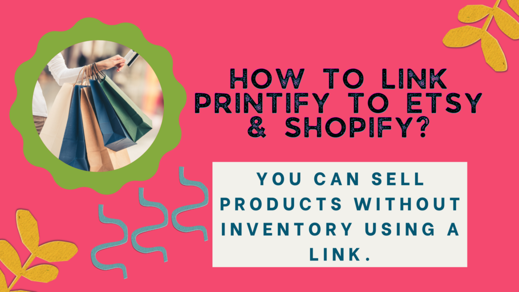 How to link Printify to Etsy & Shopify