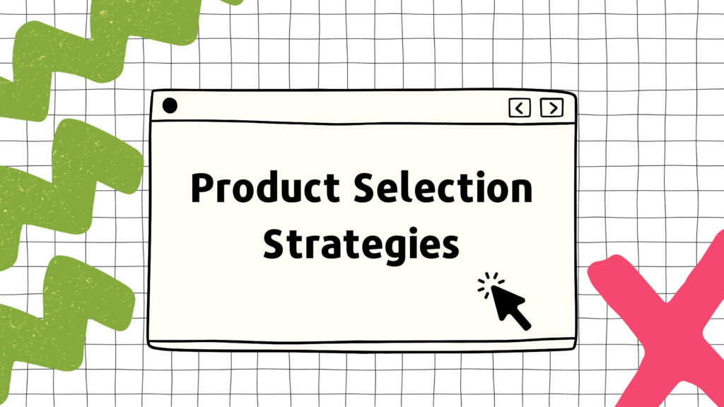 Product Selection Strategies
