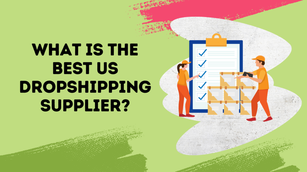 What Is the Best US Dropshipping Supplier 