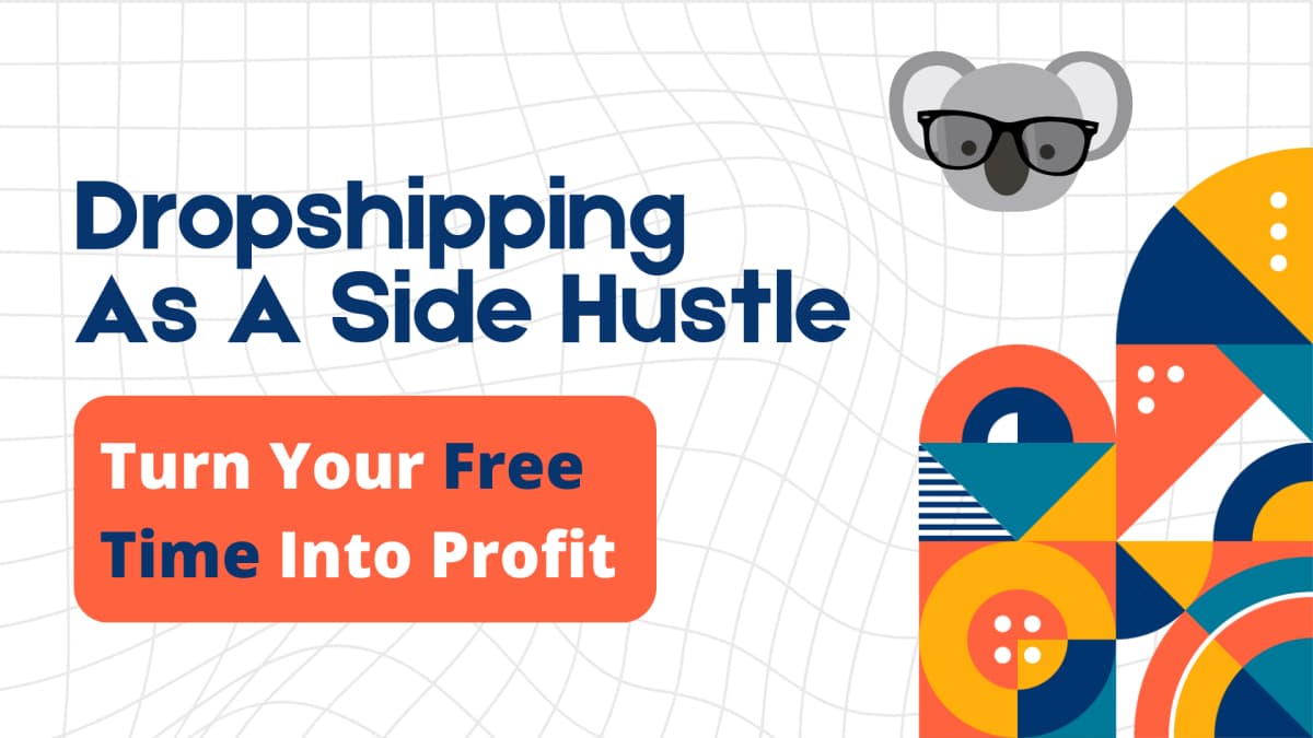 White back ground with the text "Dropshipping as a side hustle: turn your free time into profit" and the koala apps logo