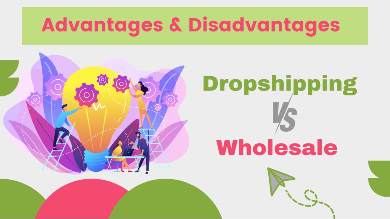 Wholesale vs Dropshipping advantages and disadvantages