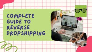 Complete guide to reverse dropshipping