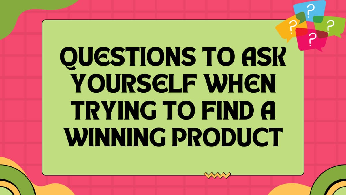 questions to ask when trying to find a winning product