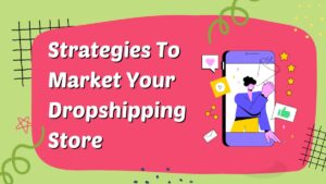 strategies to market your Dropshipping store