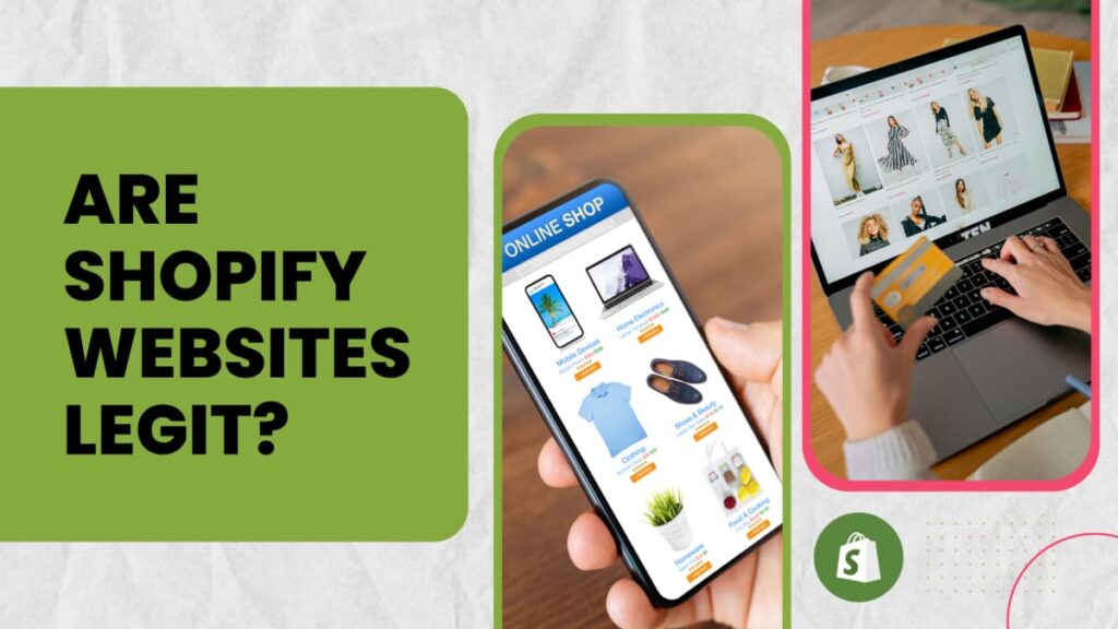 A two-part image with the question "ARE SHOPIFY WEBSITES LEGIT?" in large white text on a green background. The right side shows a person's hands holding a credit card and shopping on a laptop, while also browsing a mobile store on a smartphone, questioning the authenticity of Shopify websites.