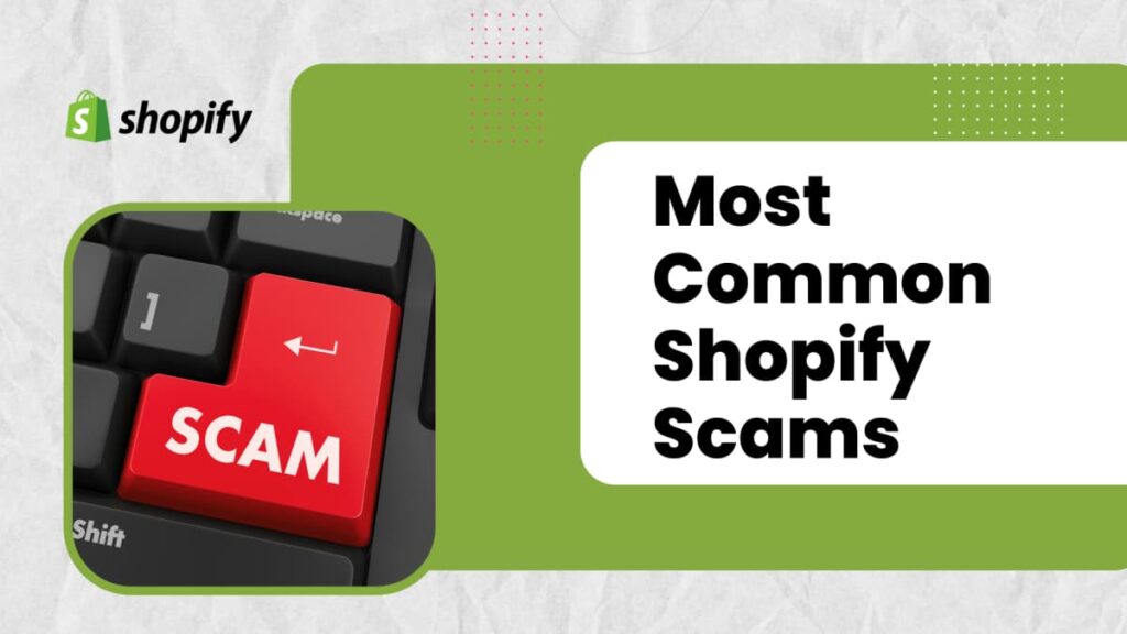 An image with the text "Most Common Shopify Scams" against a green background. It features a computer key with the word "SCAM" in red, implying a warning about scams associated with Shopify stores.
