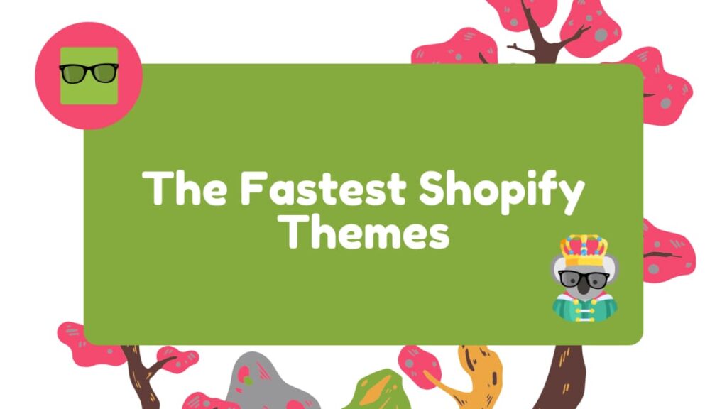 A bright and colorful graphic with a koala brand character wearing a kings crown. It features a title "The Fastest Shopify Themes" against a green background with pink and red blob shapes and trees.