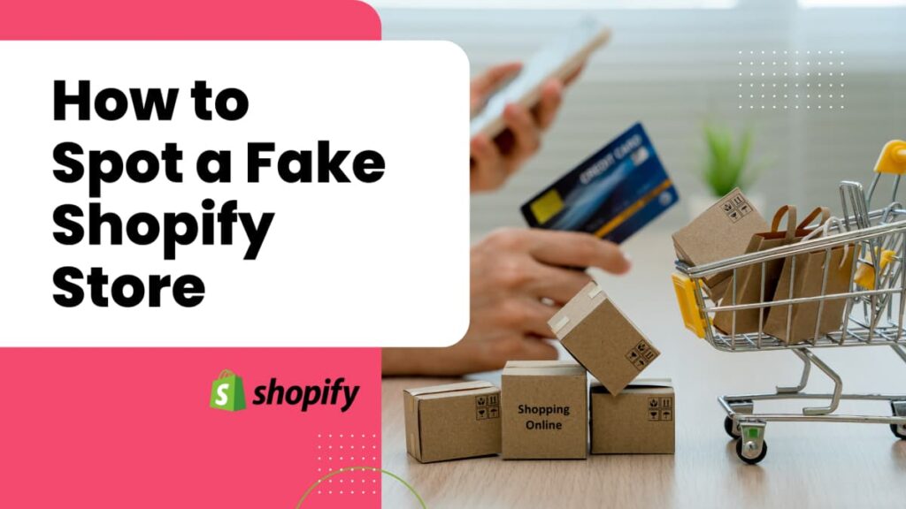 An educational graphic with the title "How to Spot a Fake Shopify Store" in bold white text on a pink background. The image shows a shopping cart with cardboard boxes and a person holding a smartphone and a credit card, representing online shopping and the potential risks of fraudulent Shopify stores.