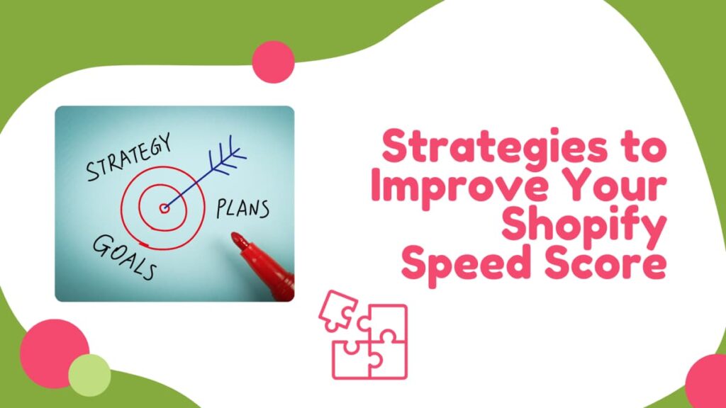 A graphic presenting "Strategies to Improve Your Shopify Speed Score" with a conceptual dartboard indicating strategy, plans, and goals. The playful design includes pink and green hues and puzzle pieces, signaling a methodical approach to optimization.