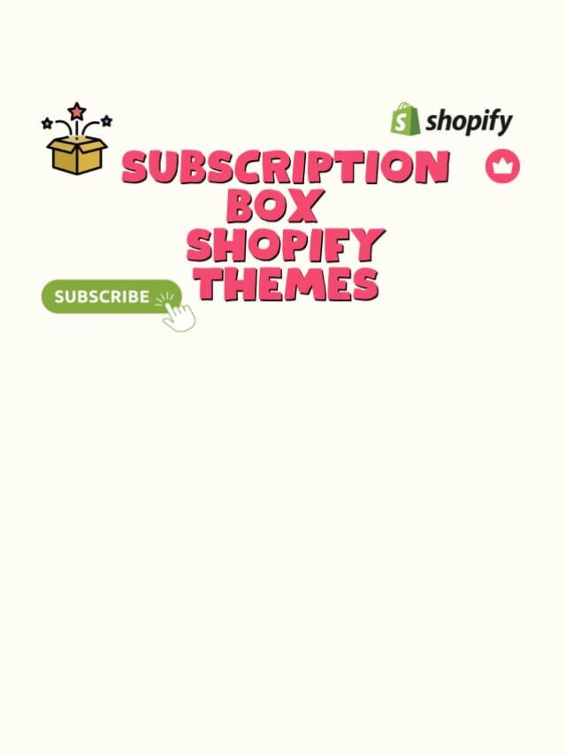 Create a Winning Subscription Box Store with These 10 Shopify Themes for 2024