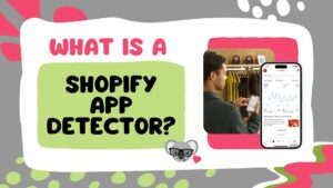 What Is A Shopify App Detector